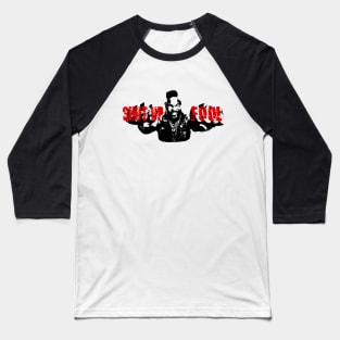 Shut Up Fool! Baseball T-Shirt